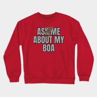 Ask Me About My Boa Crewneck Sweatshirt